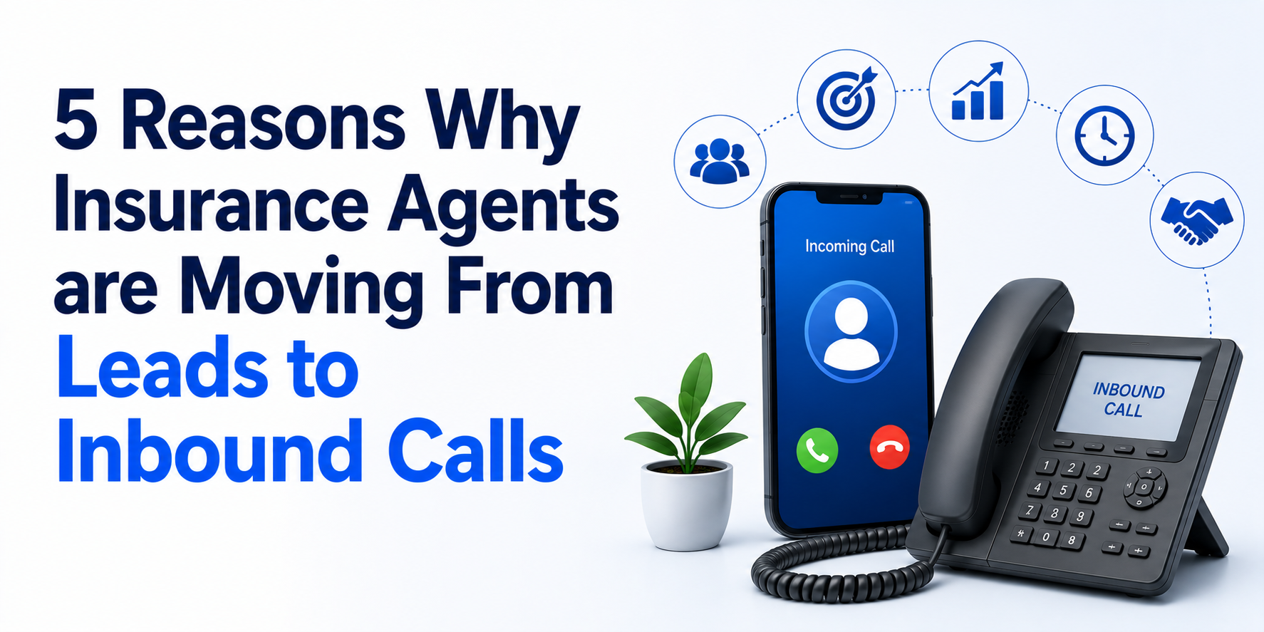 5 Reasons Why Insurance Agents are Moving From Leads to Inbound Calls