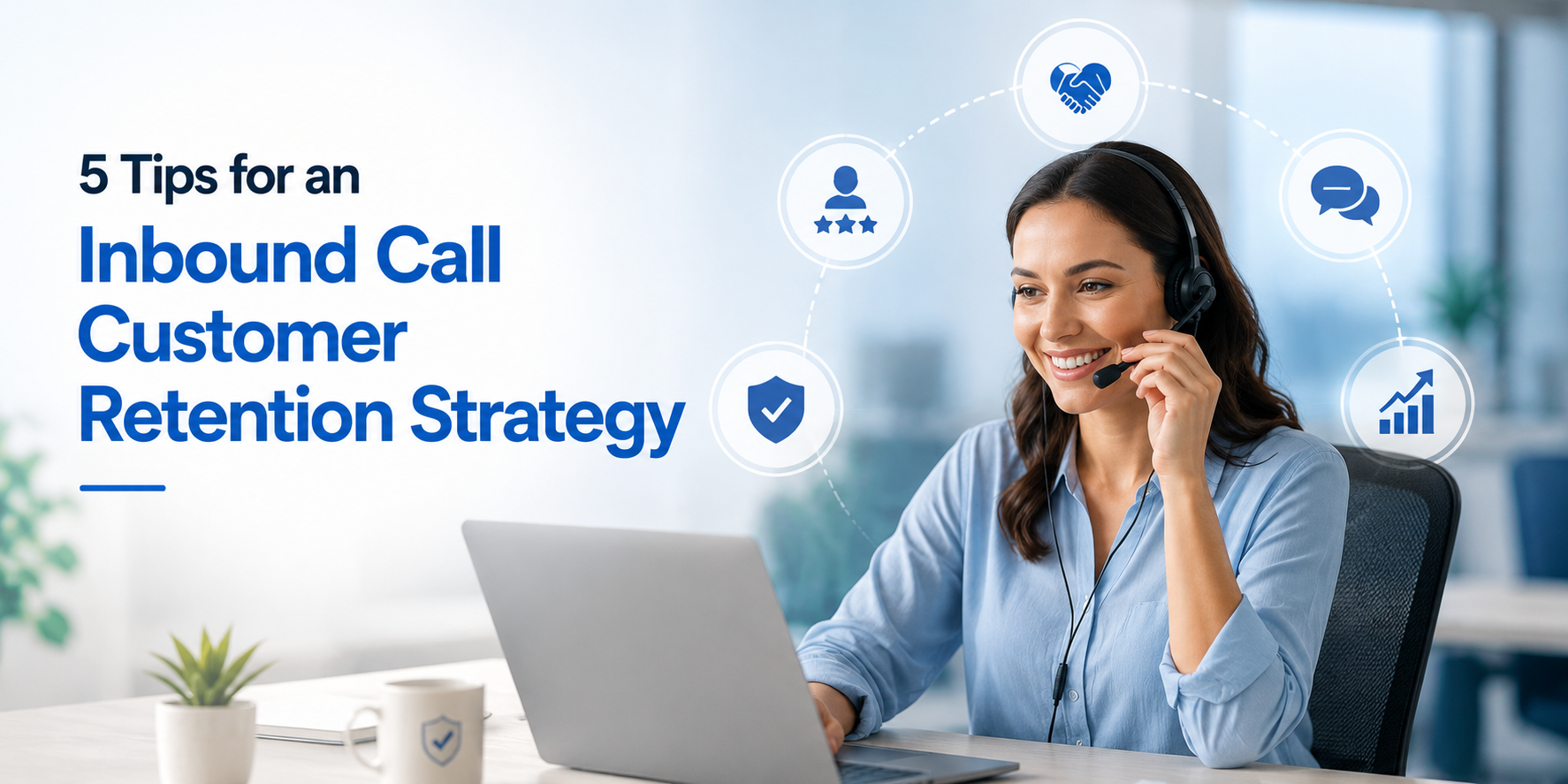 5 Tips for an Inbound Call Customer Retention Strategy