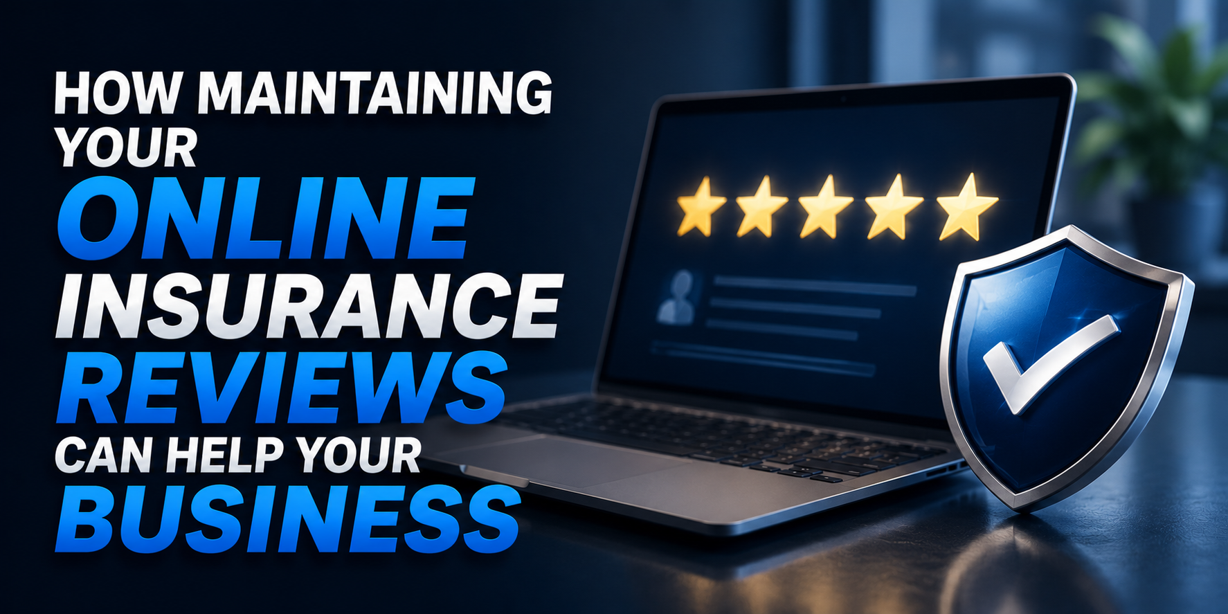 How maintaining your online insurance reviews can help your business
