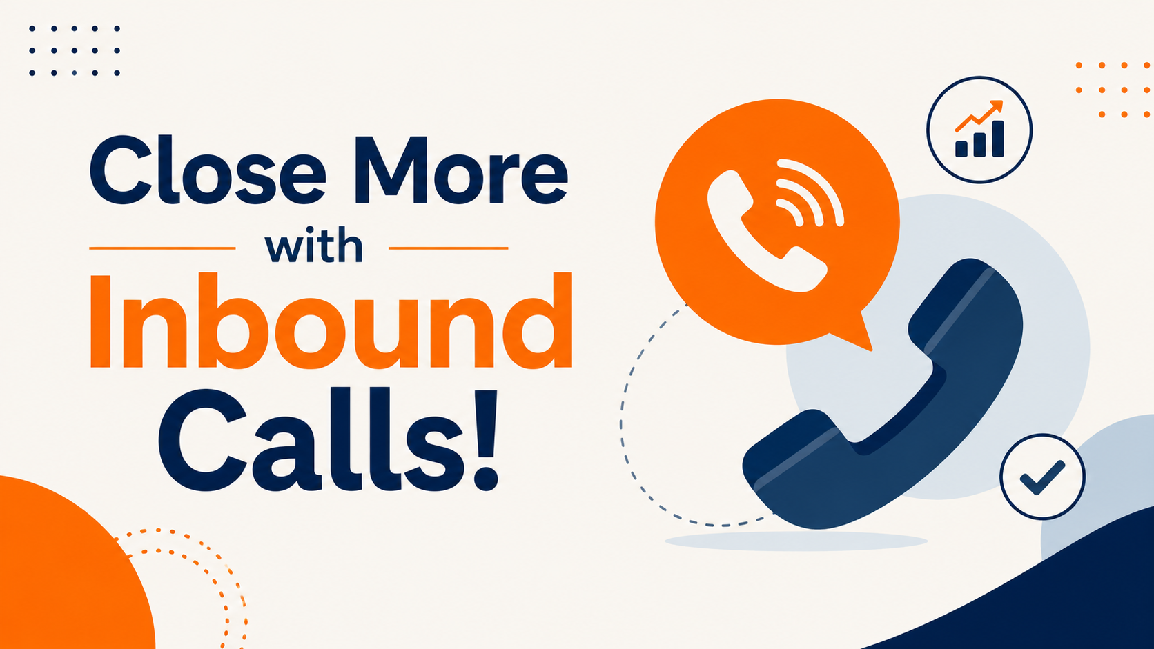 Close More with Inbound Calls!