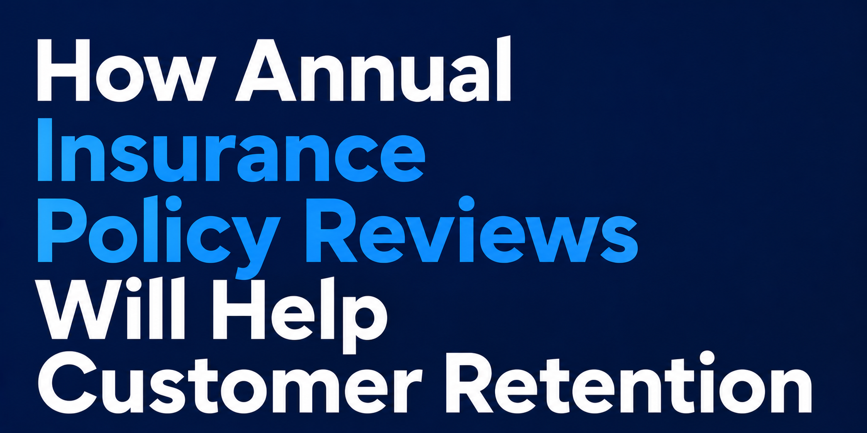 How annual insurance policy reviews will help customer retention