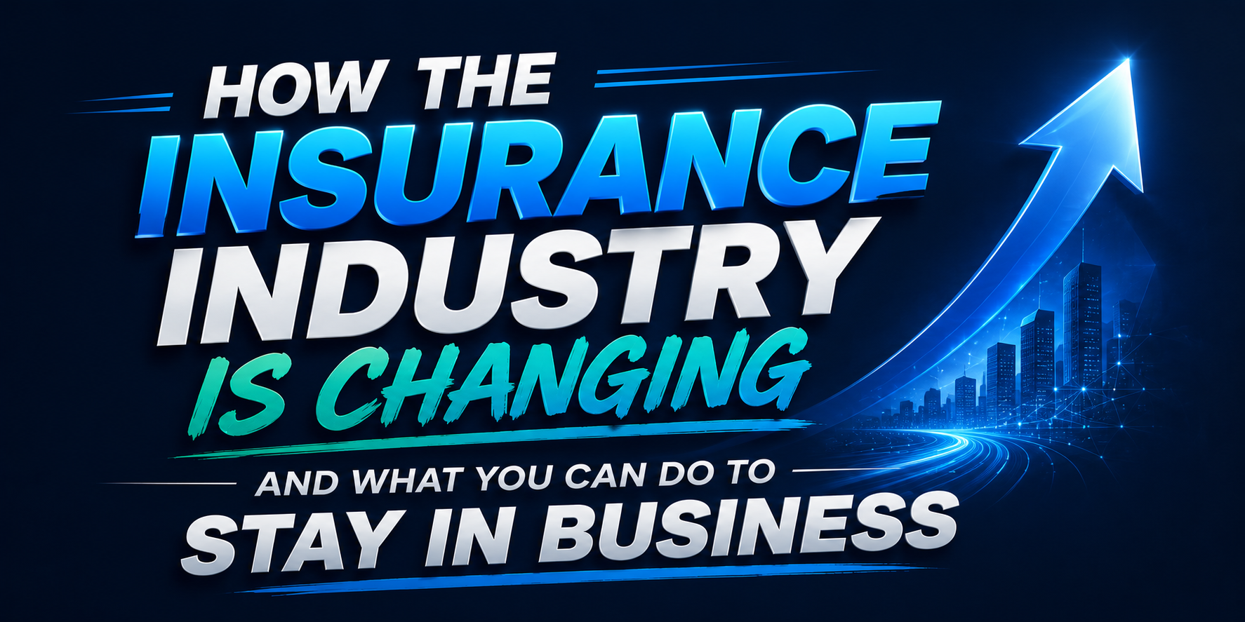 How the insurance industry is changing and what you can do to stay in business