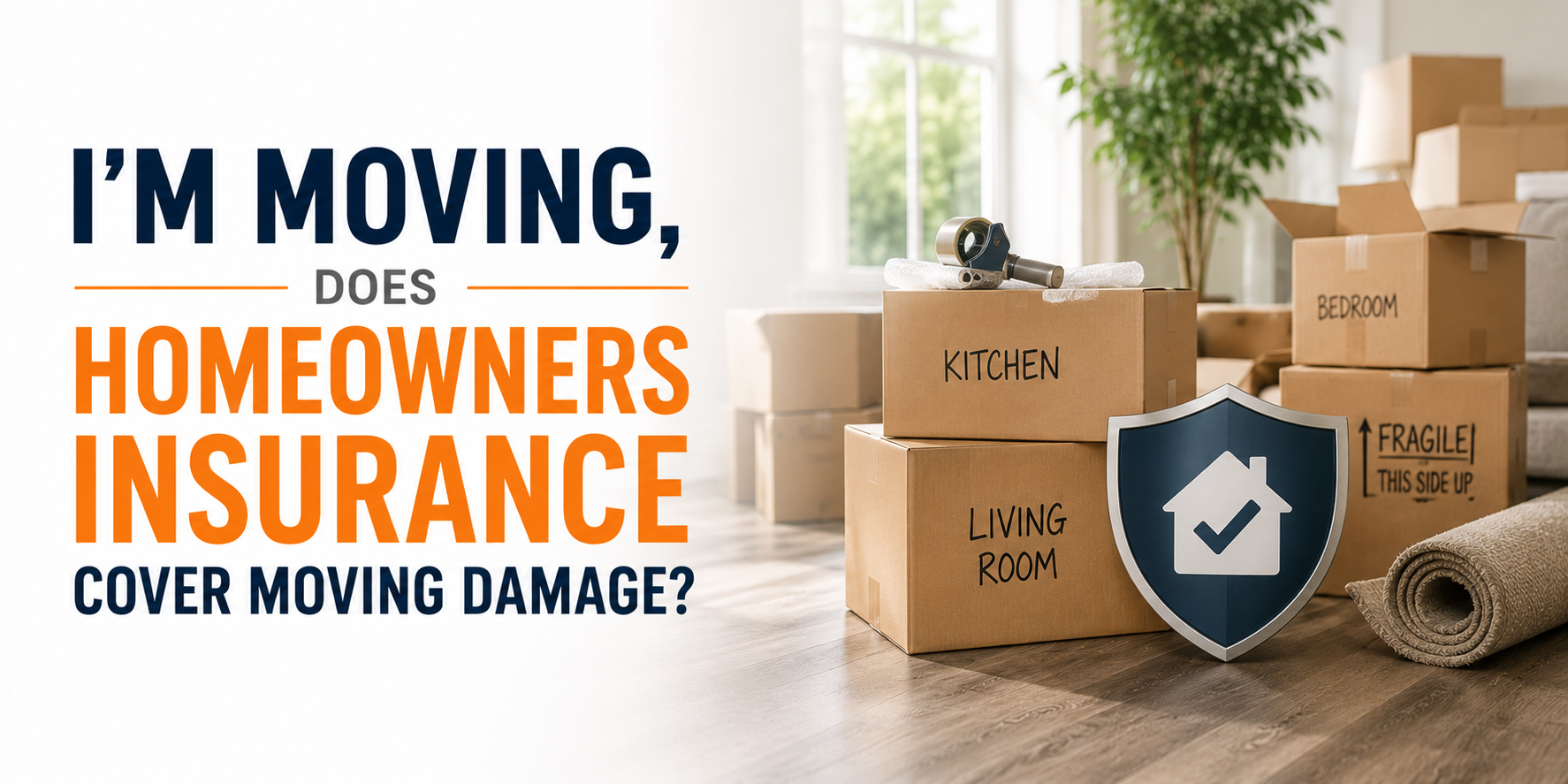 I'm Moving, Does Homeowners Insurance Cover Moving Damage?
