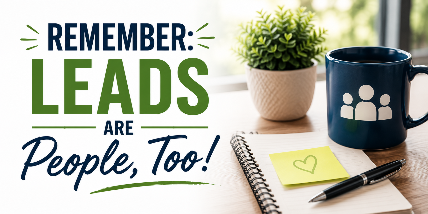 Remember: Leads are People, Too!