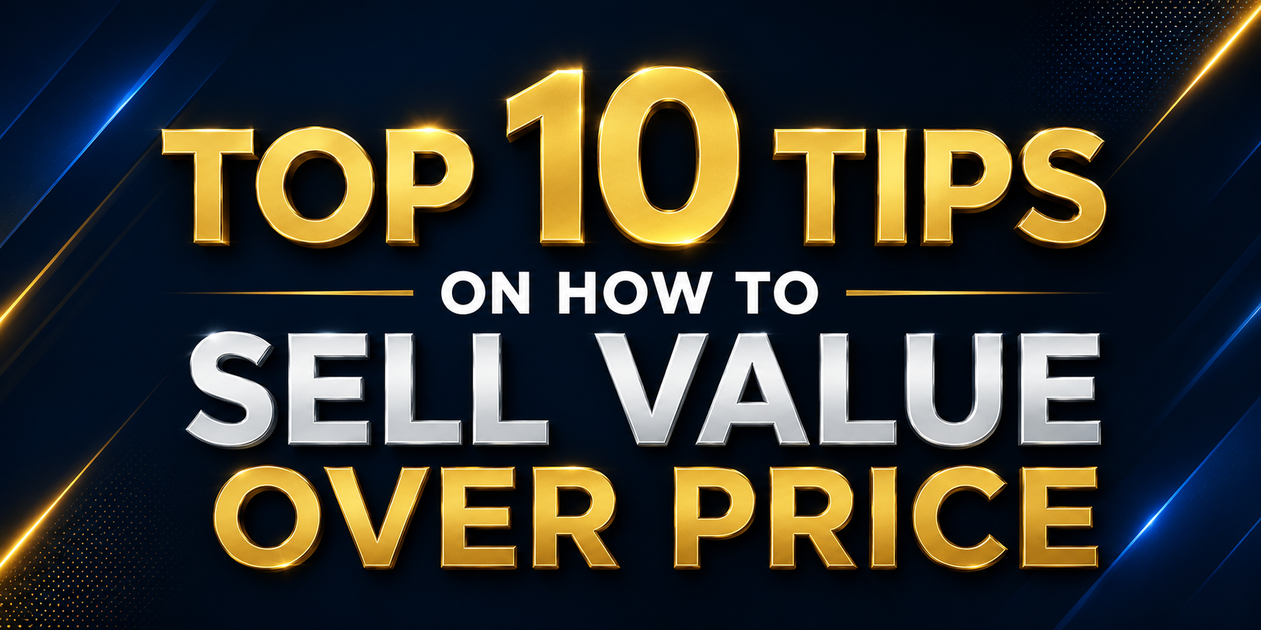 Top 10 Tips on How to Sell Value Over Price