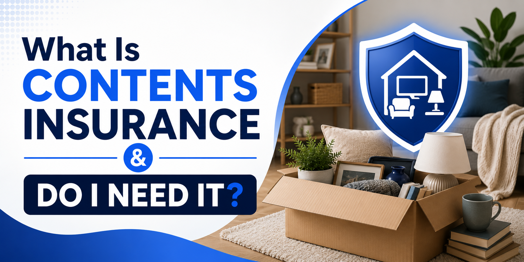 What Is Contents Insurance & Do I Need It?