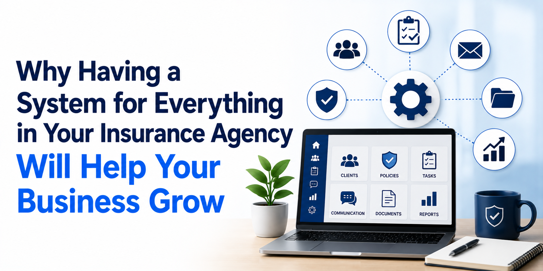 Why Having a System for Everything in Your Insurance Agency Will Help Your Business Grow