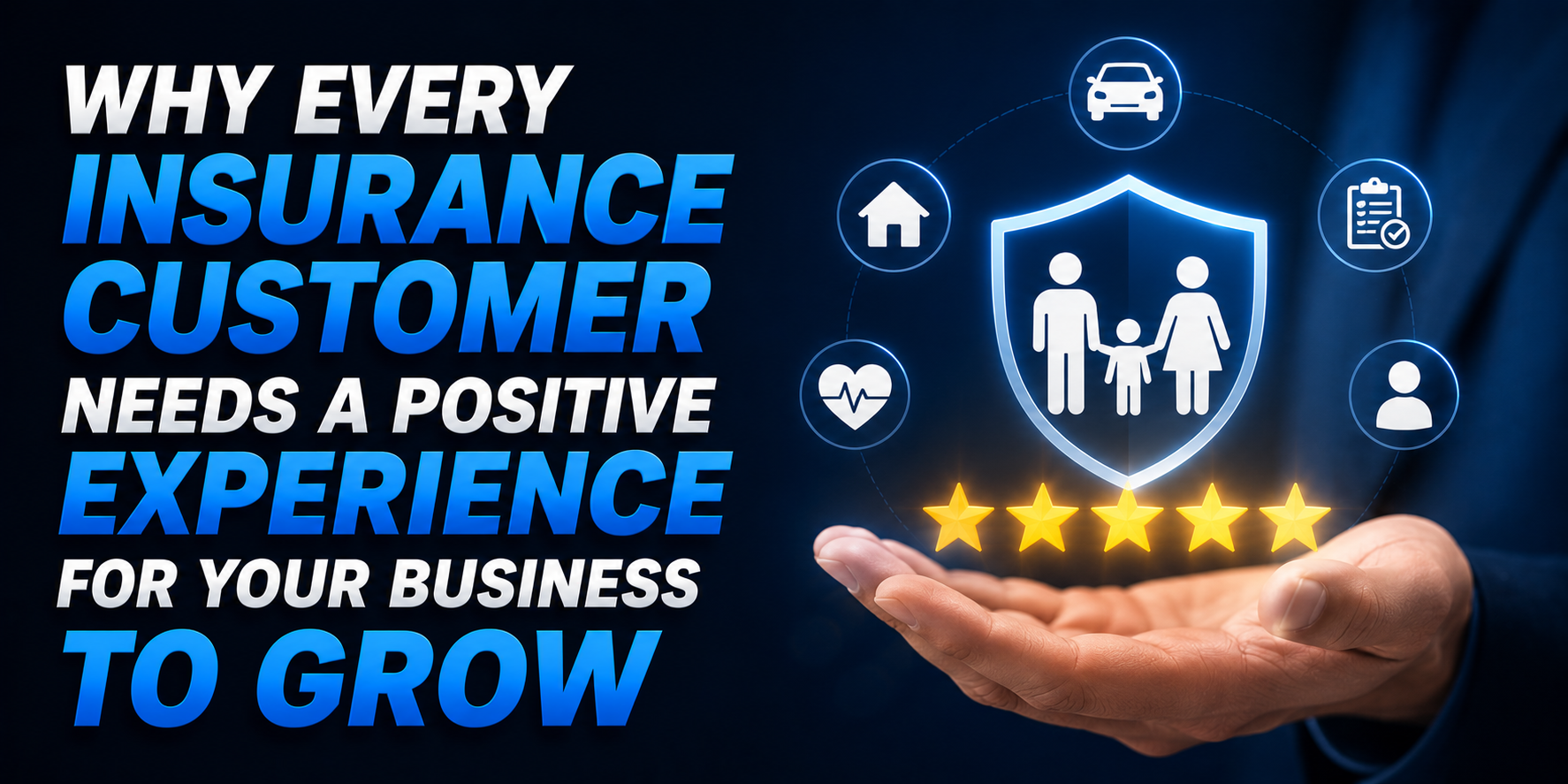 Why every insurance customer needs a positive experience for your business to grow